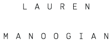 LAUREN MANOOGIAN
– Lauren Manoogian